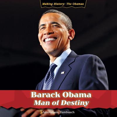 Barack Obama: Man of Destiny by Von Zumbusch, Amelie [Library Binding] - 